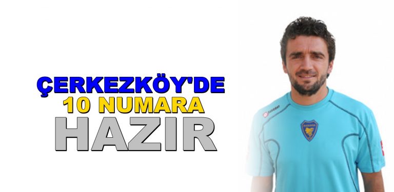 Çerkezköy  1911 ”On numara” transferini gerçekleştirdi