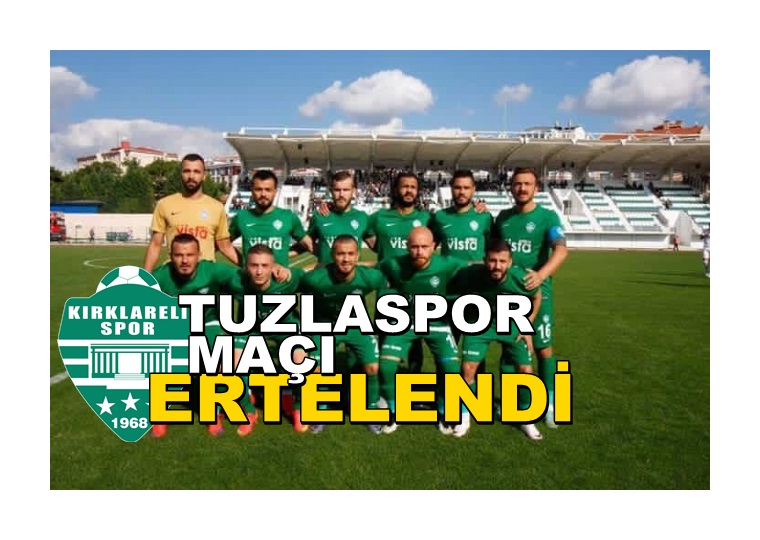 Kıklarelispor – Tuzlaspor maçı ertelendi