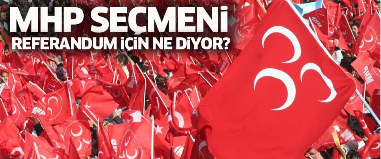 MHP seçmeni referandum için ne diyor?
