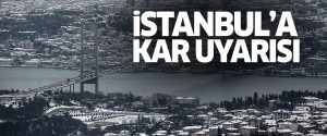 İstanbul’a Kar Uyarısı