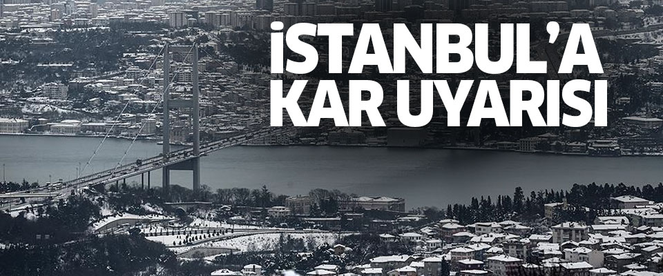İstanbul’a Kar Uyarısı