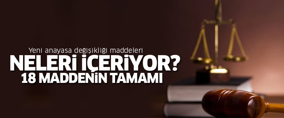 Yeni anayasa değişikliği maddeleri tam metni