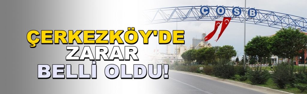 Çerkezköy Osb’de Günlük Zarar 200 Milyon Tl