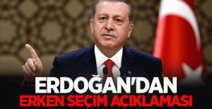 Cumhurbaşkanı Erdoğan’dan Erken Seçim Açıklaması