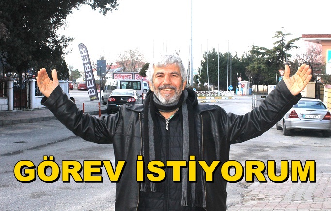 Kaptıkaçtı ”Görev istiyorum”