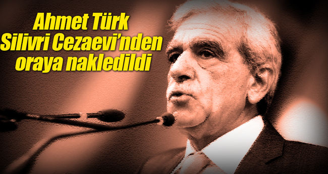 Ahmet Türk Silivri Cezaevi’nden oraya nakledildi!