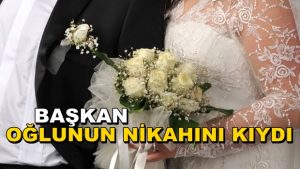 Başkan Mevlüt Uysal Oğlunun Nikahını Kıydı