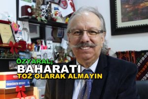 Özyaral; “Güçlü bağışıklık için baharat tüketin”