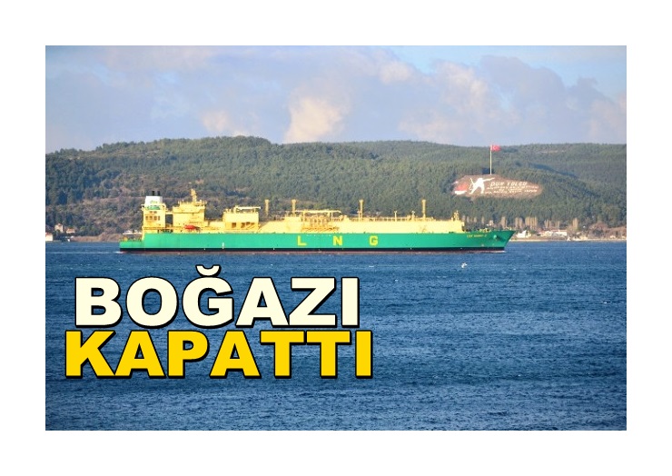 Doğalgaz Tankeri Çanakkale Boğazı’nı Kapattı