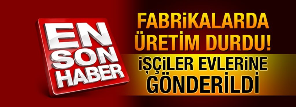 SON DAKİKA! Çerkezköy’de Fabrikalarda Üretim Durdu