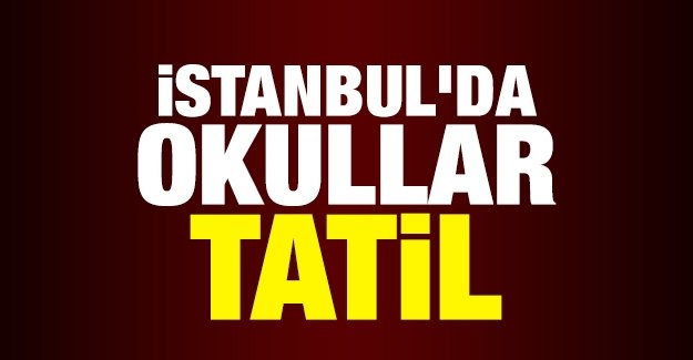 İstanbul’da Okullar Yarın da Tatil