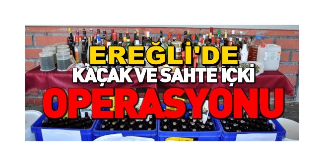 Marmara Ereğlisi’nde Sahte İçki Operasyonu
