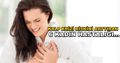 Kalp Krizi Riskini Arttıran 6 Kadın Hastalığı