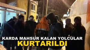 Karda Mahsur Kalan Yolcular Kurtarıldı