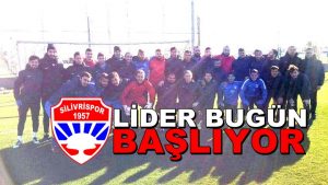 Lider Silivrispor Bugün Başlıyor