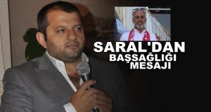 Mustafa Saral’dan Başsağlığı Mesajı