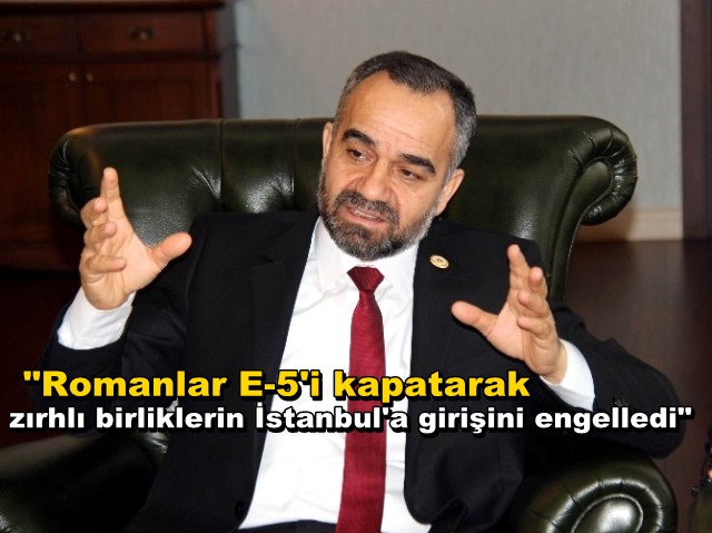 Özçeri: “Romanlar 15 Temmuz’da Zırhlı Birliklerin İstanbul’a Girişini Engelledi”