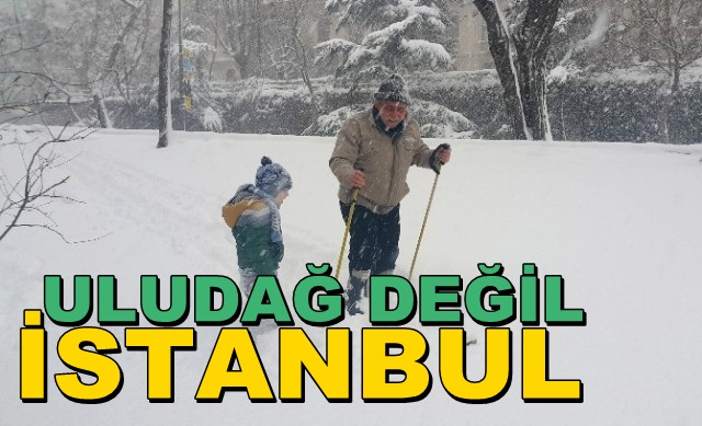 Burası Uludağ Değil İstanbul