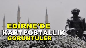 Edirne’de Kartpostallık Görüntüler