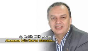 Anayasa İçin Karar Zamanı…