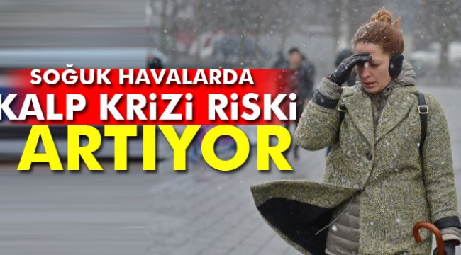 Soğuk havalarda kalp krizi riski artıyor