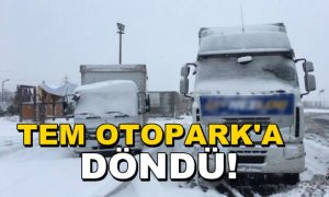 TEM Otoyolu otoparka döndü