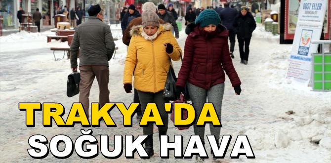 Trakya’da Soğuk Hava Etkili Oluyor