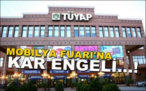 Tüyap Mobilya Fuarı’na Kar Engeli…