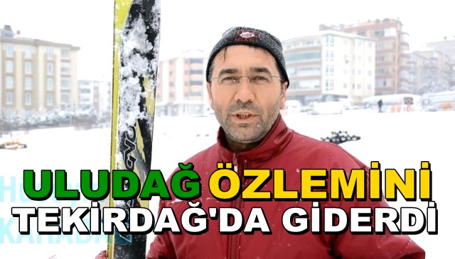 Uludağ Özlemini Tekirdağ’da Giderdi