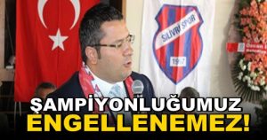 Başkan Kalko; Şampiyonluğumuz Engellenemez!