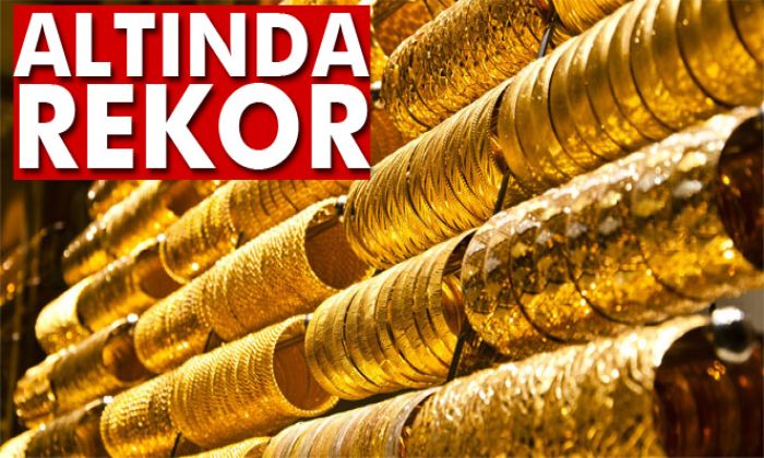 Altının gram fiyatı rekor kırdı