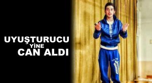 20 Yaşındaki Canberk Uyuşturucudan Öldü