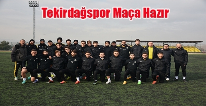 Tekirdağspor maça hazır!