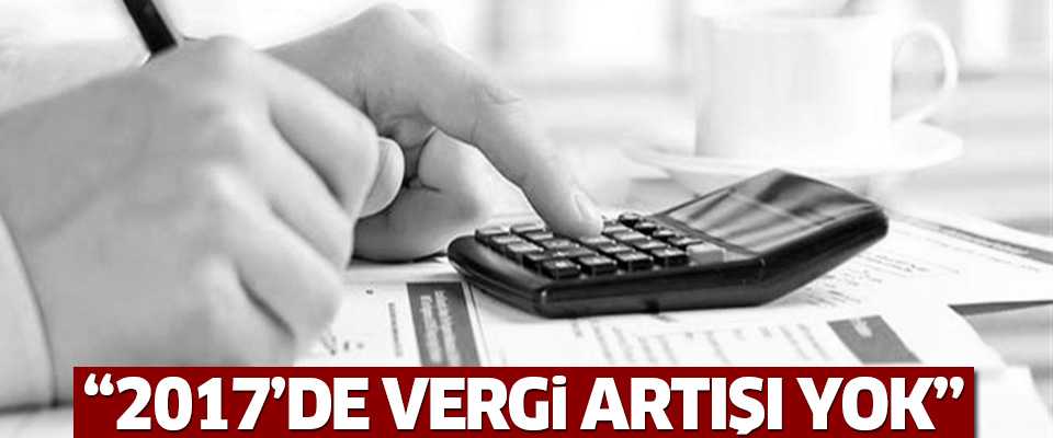 Ağbal: 2017’de hiçbir vergi artışı yok