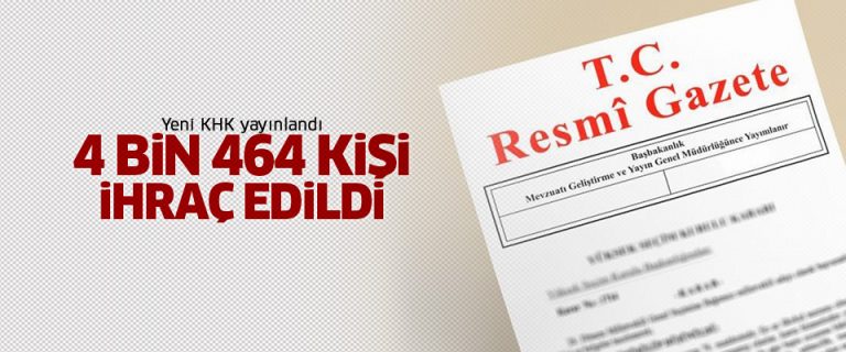 KHK ile 4 bin 464 kişi memuriyetten atıldı