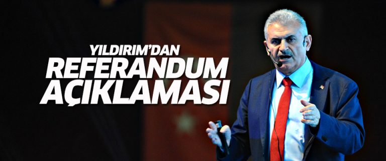 Başbakan Yıldırım’dan referandum açıklaması