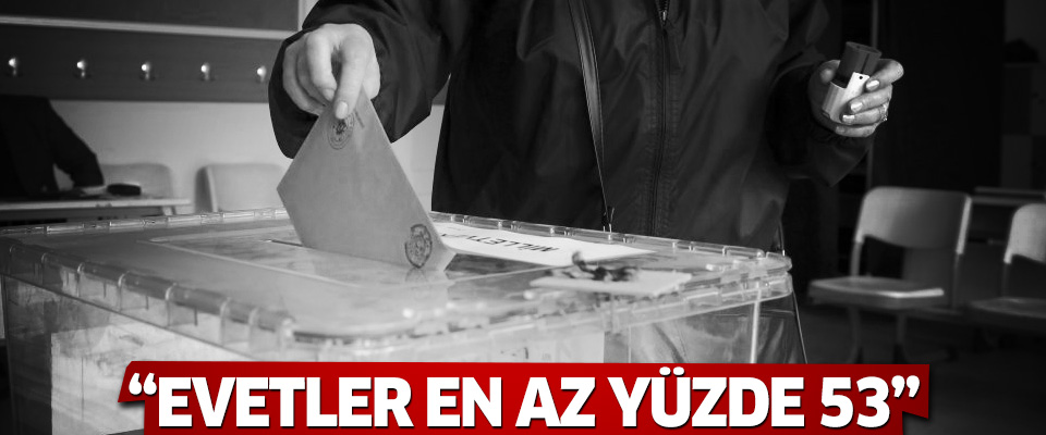 ‘Evetler en az yüzde 53’