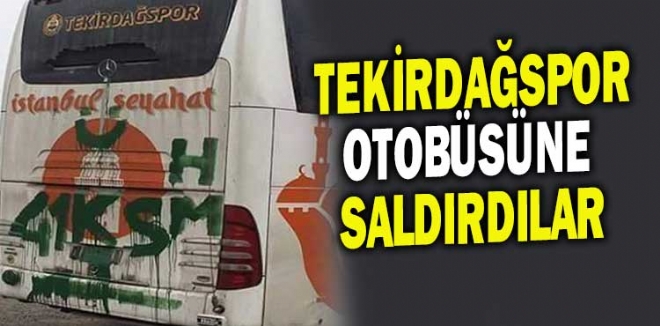 Tekirdağspor takım otobüsüne çirkin saldırı