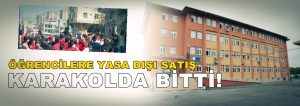 Öğrencilere Yasa Dışı Satış Karakolda Bitti