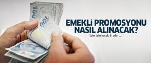2017 Emekli promosyonu nasıl alınacak?