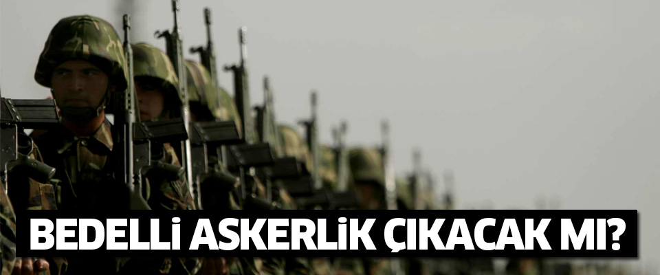 Fikri Işık’tan bedelli askerlik açıklaması