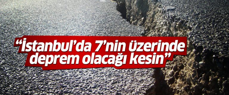 ‘İstanbul’da 7’nin üzerinde deprem olacağı kesin’