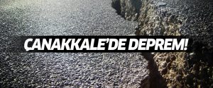 Çanakkale’de deprem!