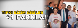 Tıpkı bizim gibiler +1 FARKLA