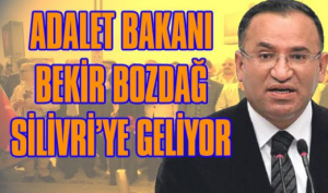Adalet Bakanı Bozdağ, bugün Silivri’ye geliyor