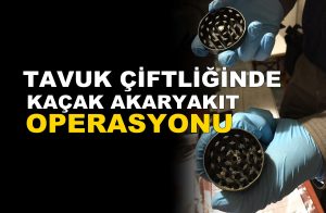 Silivri’de Kaçak Akaryakıt Operasyonu