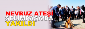 Nevruz Ateşi Selimpaşa’da yakıldı