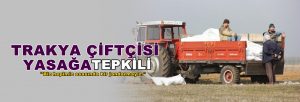 Trakya Çiftçisi ‘Nitratlı Gübre Yasağına’ Tepkili