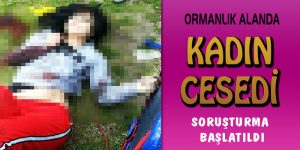 Silivri’de kadın cesedi bulundu