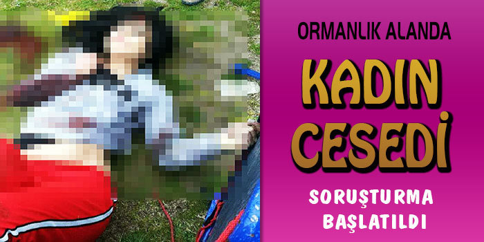 Silivri’de kadın cesedi bulundu